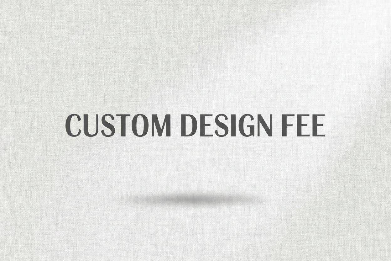 Custom Design Fee